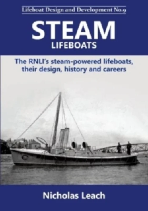 Image of Steam Lifeboats : The RNLIs steam-powered lifeboats, their design, history and careers Paperback / softback