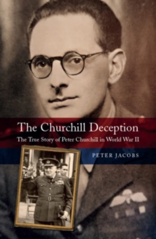 Image of The Churchill Deception : The True Story of Peter Churchill in World War II Hardback