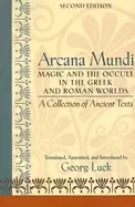 Image of arcana mundi magic and the occult in the greek and roman worlds a collectio