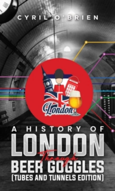 Image of A History of London Through Beer Goggles. Paperback. By Cyril OBrien Books