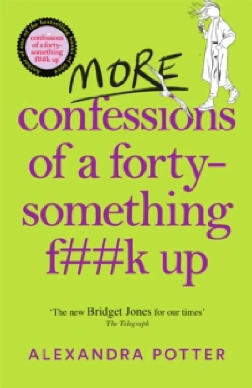 Image of More Confessions of a Forty-Something F**k Up : The WTF AM I DOING NOW? Follow Up to the Runaway Bestseller Hardback