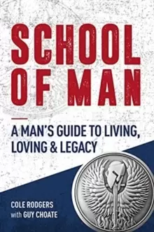 Image of School of Man : A Mans Guide to Living, Loving & Legacy