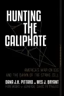 Image of hunting the caliphate americas war on isis and the dawn of the strike cell