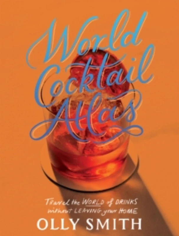 Image of World Cocktail Atlas : Travel the World of Drinks Without Leaving Home - Over 230 Cocktail Recipes Hardback