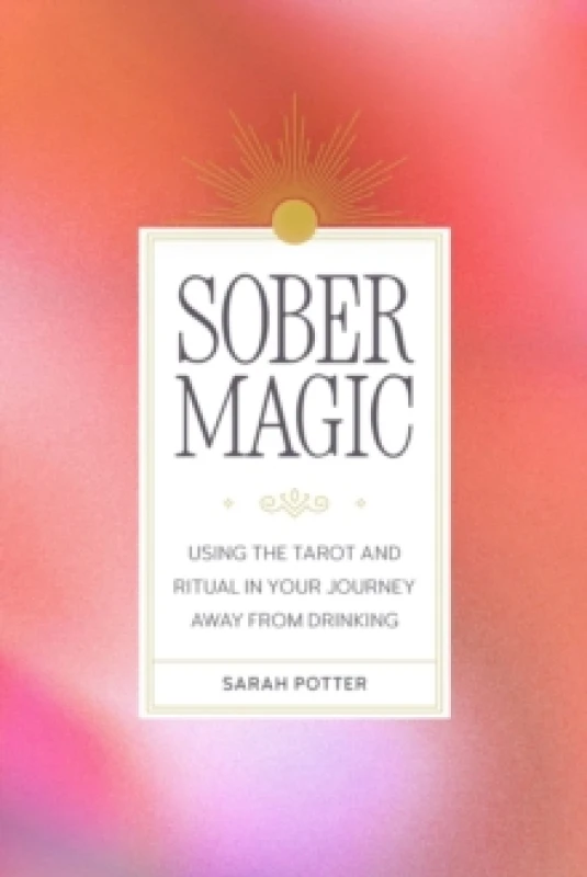 Image of Sober Magic : Using the Tarot and Ritual in Your Journey Away from Drinking Paperback / softback