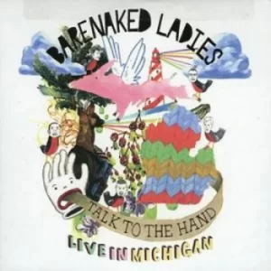 Image of Talk to the Hand Live in Michigan by Barenaked Ladies CD Album