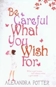 Image of Be Careful What You Wish for by Alexandra Potter Paperback