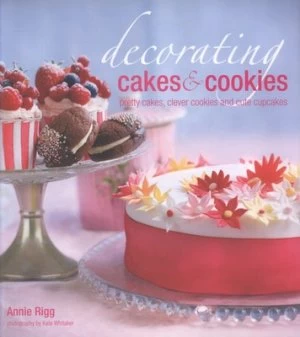 Image of Decorating Cakes and Cookies by Annie Rigg Hardback