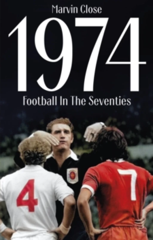 Image of 1974 : Football In The Seventies Paperback / softback
