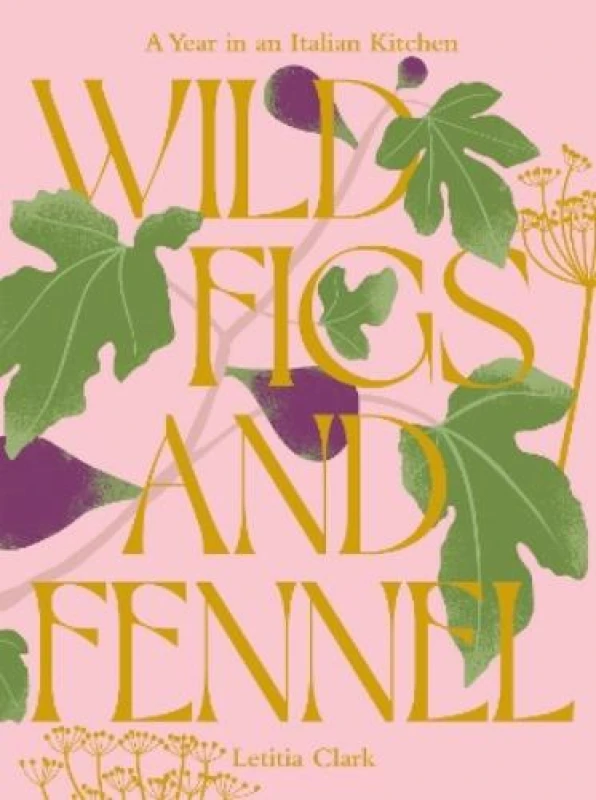 Image of Wild Figs and Fennel : A Year in an Italian Kitchen Hardback