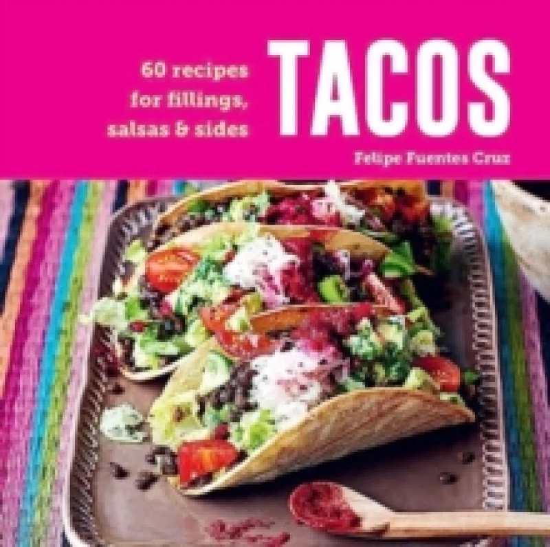 Image of Tacos : 60 Recipes for Fillings, Salsas & Sides Hardback