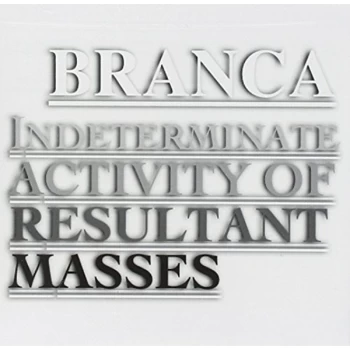 Image of Glenn Branca - Indeterminate Activity of Resultant Masses [us Import] CD