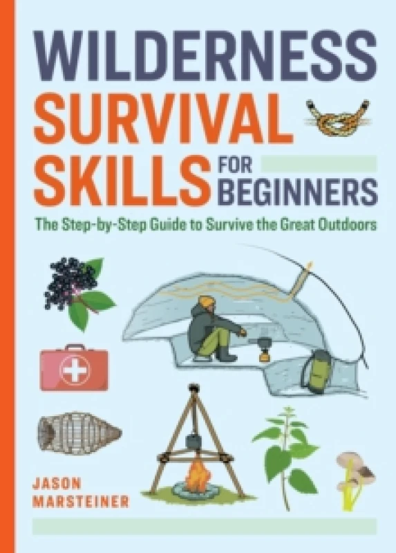 Image of Wilderness Survival Skills for Beginners : The Step-by-Step Guide to Survive the Great Outdoors Paperback / softback