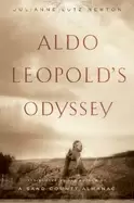 Image of aldo leopolds odyssey rediscovering the author of a sand county almanac