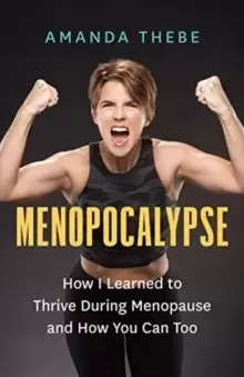 Image of Menopocalypse : How I Learned to Thrive During Menopause and How You Can Too
