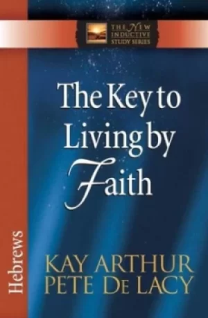 Image of The key to living by faith by Kay Arthur