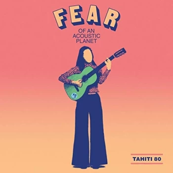 Image of Tahiti 80 - Fear Of And Acoustic Planet CD