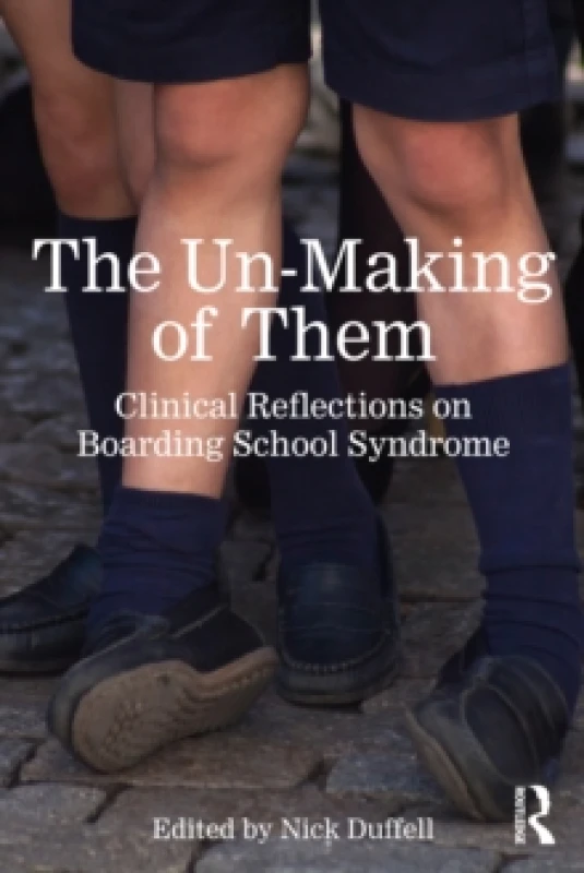 Image of The Un-Making of Them : Clinical Reflections on Boarding School Syndrome Paperback / softback