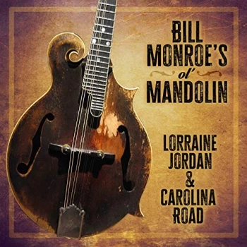 Image of Lorraine Jordan & Carolina Road - Bill Monroe's Ol' Mandolin CD