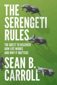 Image of The Serengeti Rules : The Quest to Discover How Life Works and Why It Matters - With a new Q&A with the author