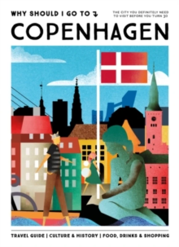 Image of Why Should I Go To Copenhagen : The city you definitely need to visit before you turn 30 Hardback