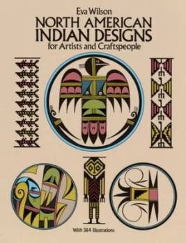 Image of North American Indian Designs for Artists and Craftspeople by Eva Wilson Paperback