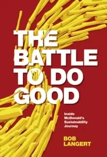 Image of The Battle To Do Good : Inside McDonald's Sustainability Journey