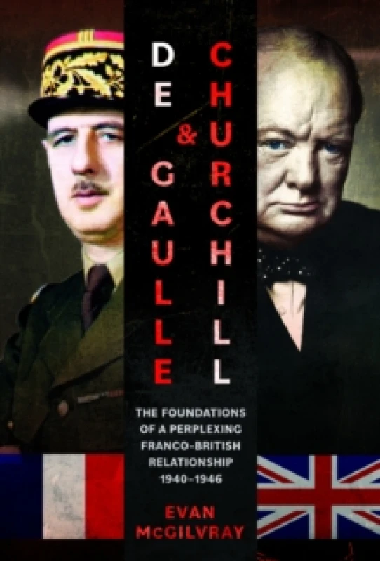 Image of De Gaulle and Churchill : The Foundations of a Perplexing Franco-British Relationship, 19401946 Hardback