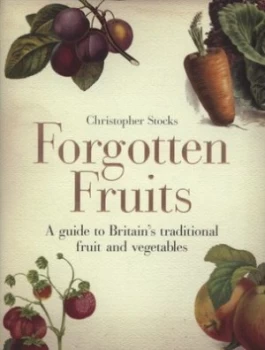 Image of Forgotten Fruits by Christopher Stocks Hardback