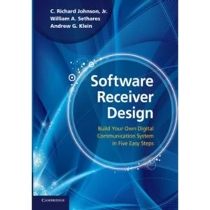 Image of Software Receiver Design: Build your Own Digital Communication System in Five Easy Steps by C. Richard Johnson, Jr., William...