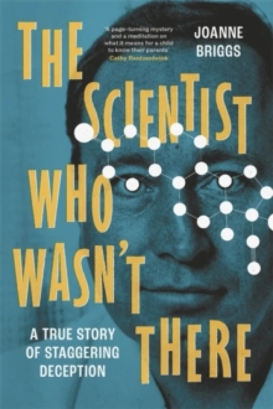 Image of The Scientist Who Wasn't There : A true story of staggering deception Hardback