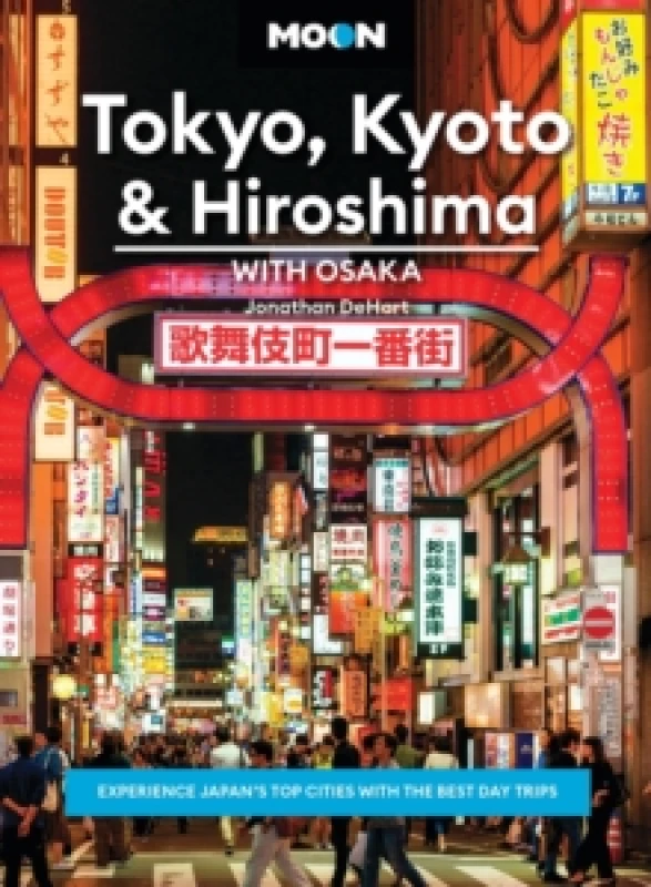 Image of Moon Tokyo, Kyoto & Hiroshima: With Osaka (Second Edition) : Experience Japans Top Cities with the Best Day Trips Paperback / softback