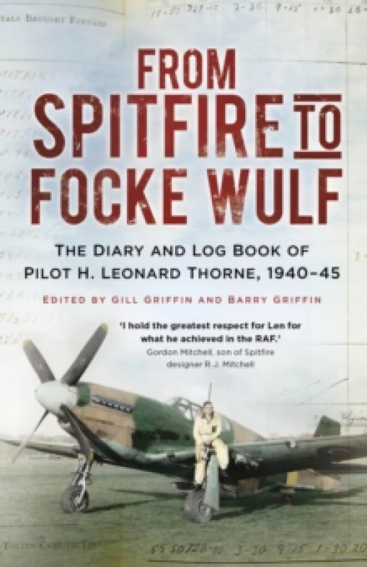 Image of From Spitfire to Focke Wulf : The Diary and Log Book of Pilot H. Leonard Thorne, 1940-45 Paperback / softback