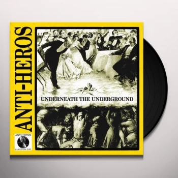 Image of Anti-Heros - Underneath The Underground Vinyl