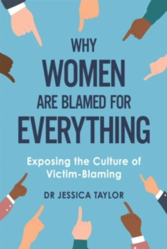 Image of Why Women Are Blamed For Everything : Exposing the Culture of Victim-Blaming Paperback / softback