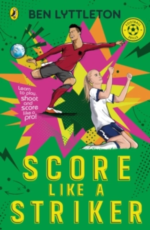 Image of Score Like a Striker : Learn to play, shoot and score like a pro! Paperback / softback