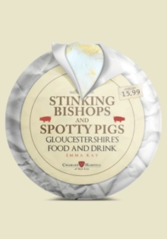 Image of Stinking Bishops and Spotty Pigs : Gloucestershire's Food and Drink Paperback / softback