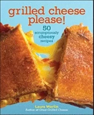 Image of grilled cheese please 50 scrumptiously cheesy recipes