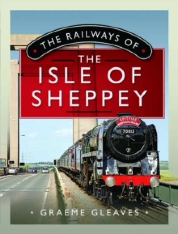Image of The Railways of the Isle of Sheppey Hardback