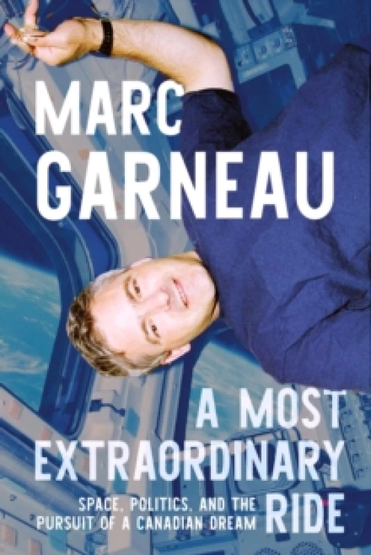 Image of A Most Extraordinary Ride. Hardback. By Marc Garneau Books
