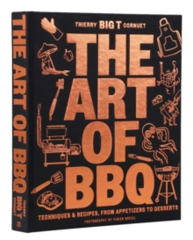 Image of The Art of Barbecue : Techniques & Recipes, from Appetizers to Desserts Hardback