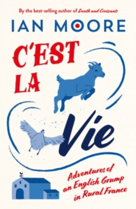Image of C'est la Vie : Adventures of an English Grump in Rural France Paperback / softback