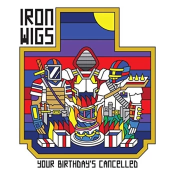 Image of Iron Wigs - Your Birthdays Cancelled CD