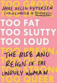 Image of Too Fat Too Slutty Too Loud by Anne Helen Petersen Hardback