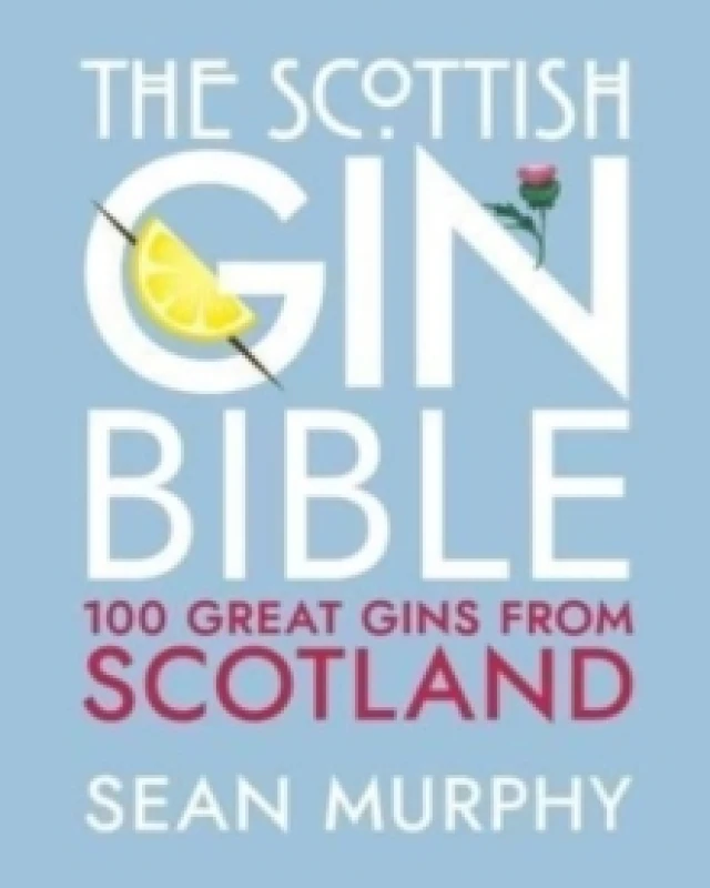 Image of The Scottish Gin Bible : 100 Great Gins from Scotland Hardback