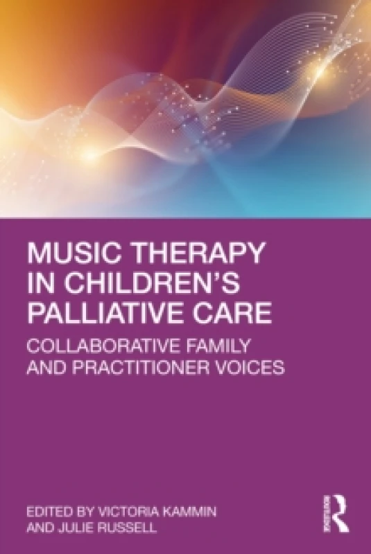 Image of Music Therapy in Childrens Palliative Care : Collaborative Family and Practitioner Voices Paperback / softback