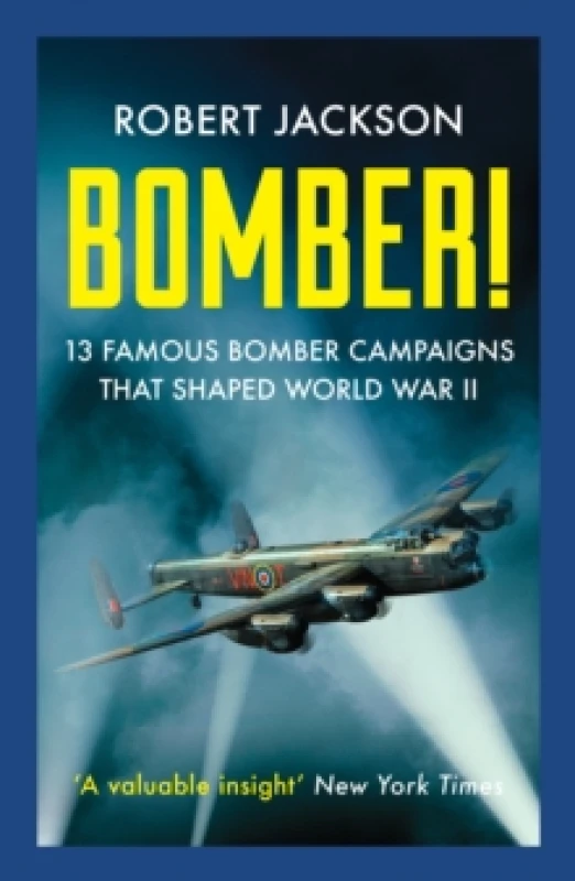 Image of Bomber! : 13 Famous Bomber Campaigns that Shaped World War II Paperback / softback