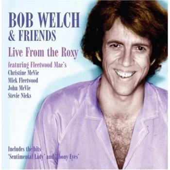 Image of Bob Welch & Friends - Live at the Roxy CD