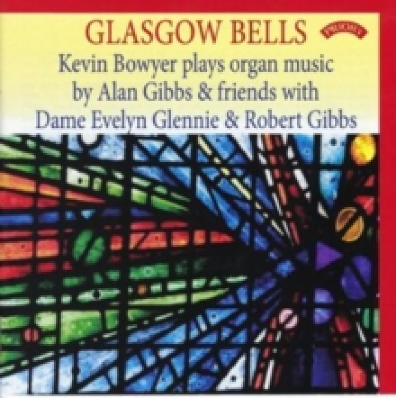 Image of Glasgow Bells: Kevin Bowyer Plays Organ Music By Alan Gibbs & Friends CD / Album