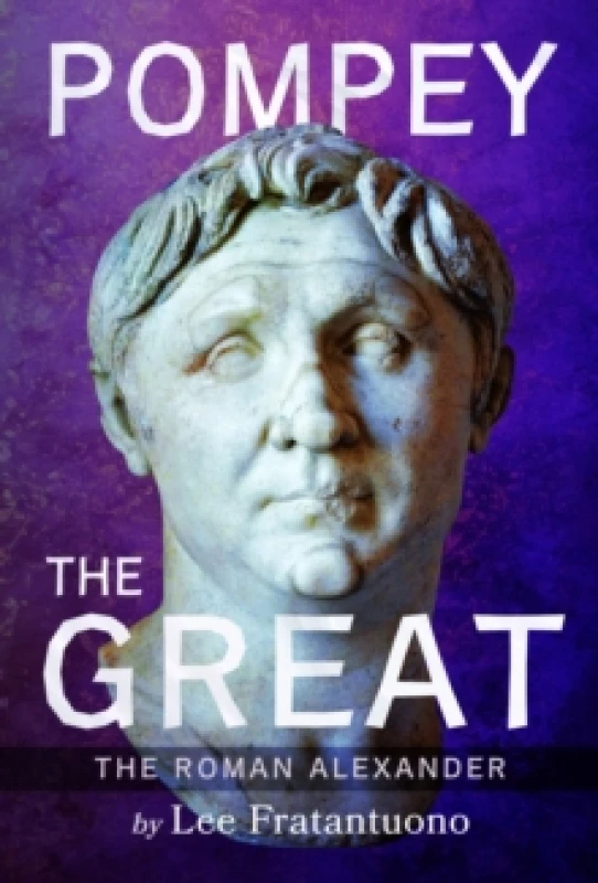 Image of Pompey the Great : The Roman Alexander Hardback